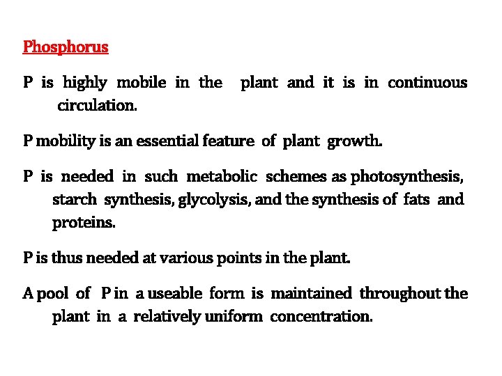 Phosphorus P is highly mobile in the circulation. plant and it is in continuous