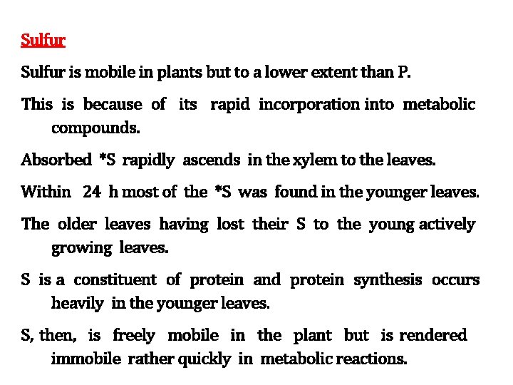 Sulfur is mobile in plants but to a lower extent than P. This is