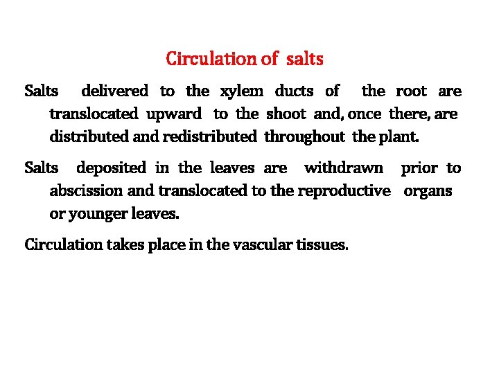 Circulation of salts Salts delivered to the xylem ducts of the root are translocated