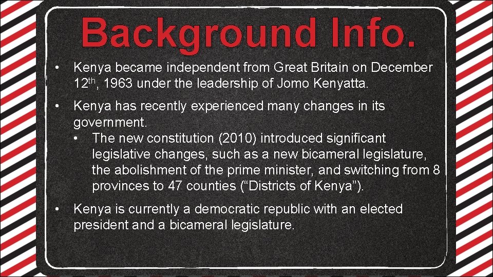 Background Info. • Kenya became independent from Great Britain on December 12 th, 1963