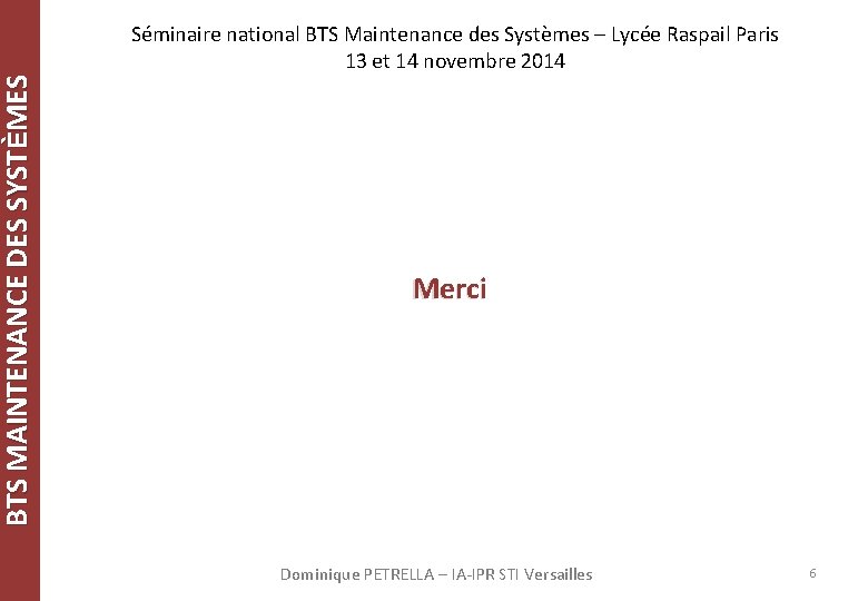 BTS MAINTENANCE DES SYSTÈMES Séminaire national BTS Maintenance des Systèmes – Lycée Raspail Paris