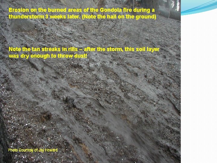 Erosion on the burned areas of the Gondola fire during a thunderstorm 3 weeks