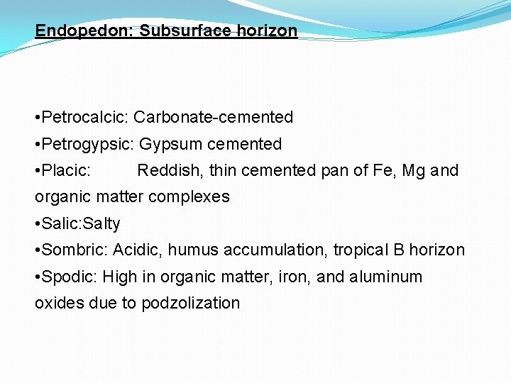 Endopedon: Subsurface horizon • Petrocalcic: Carbonate-cemented • Petrogypsic: Gypsum cemented • Placic: Reddish, thin