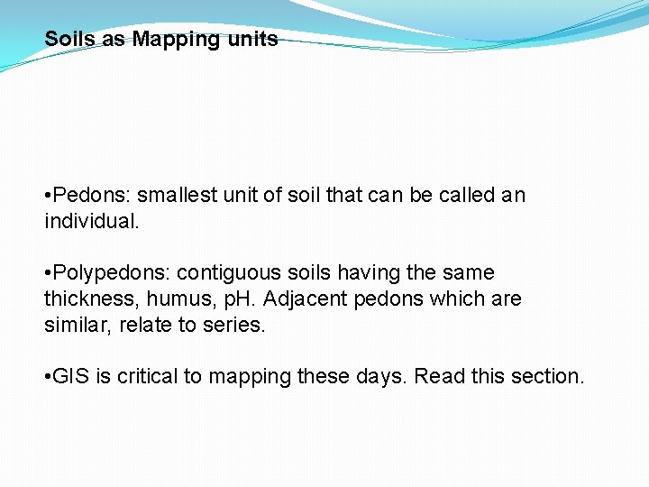 Soils as Mapping units • Pedons: smallest unit of soil that can be called