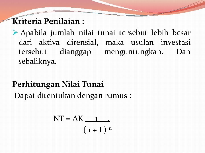 Kriteria Penilaian : Ø Apabila jumlah nilai tunai tersebut lebih besar dari aktiva dirensial,