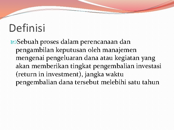 Definisi Sebuah proses dalam perencanaan dan pengambilan keputusan oleh manajemen mengenai pengeluaran dana atau