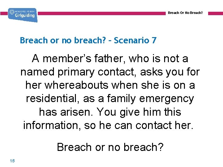 Breach Or No Breach? Breach or no breach? – Scenario 7 A member’s father,