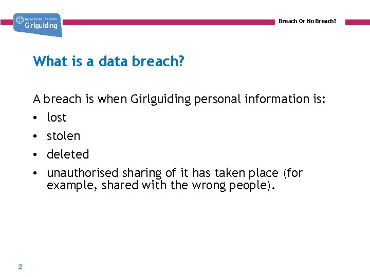 Breach Or No Breach? What is a data breach? A • • 2 breach