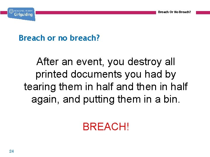 Breach Or No Breach? Breach or no breach? After an event, you destroy all