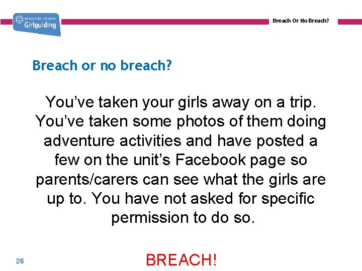 Breach Or No Breach? Breach or no breach? 26 You’ve taken your girls away