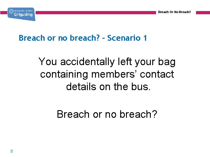 Breach Or No Breach? Breach or no breach? – Scenario 1 You accidentally left