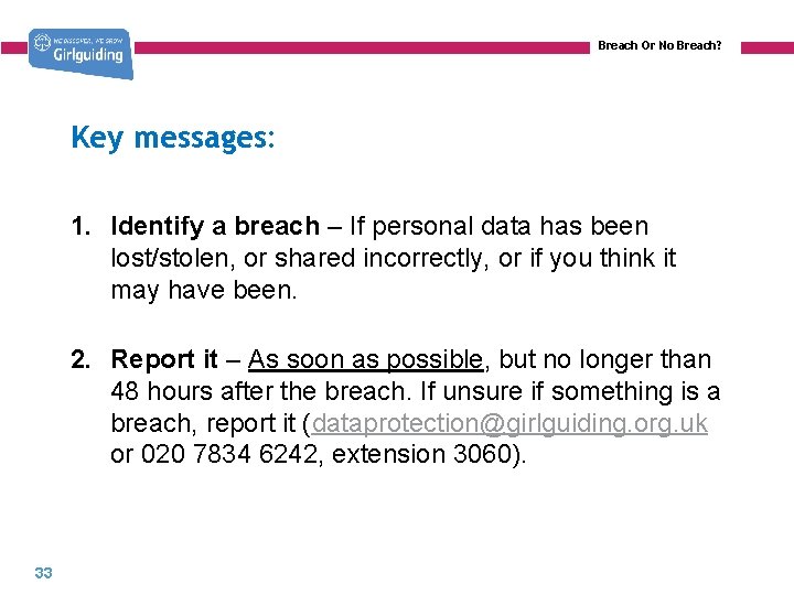 Breach Or No Breach? Key messages: 1. Identify a breach – If personal data