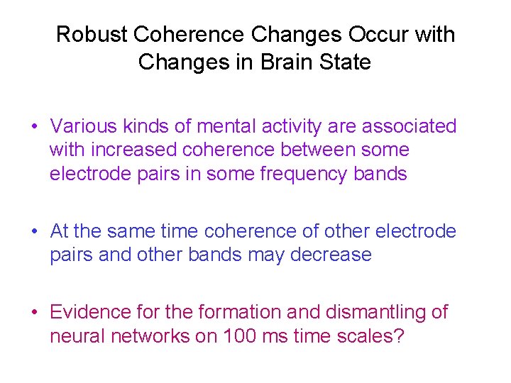 Robust Coherence Changes Occur with Changes in Brain State • Various kinds of mental