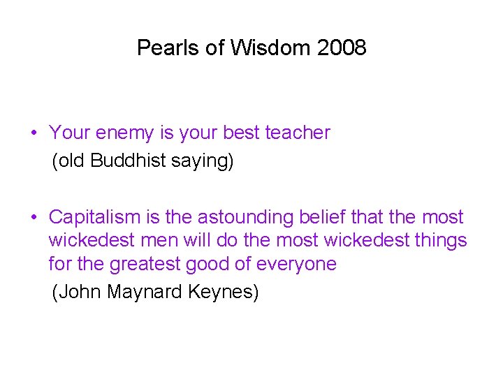 Pearls of Wisdom 2008 • Your enemy is your best teacher (old Buddhist saying)