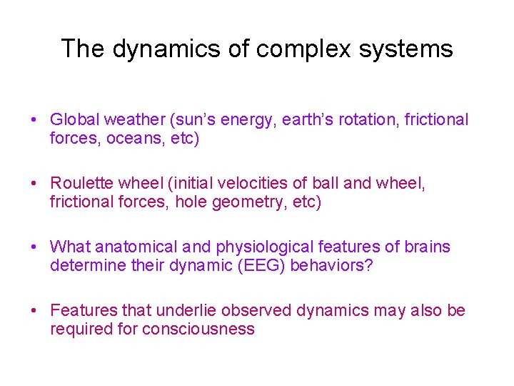 The dynamics of complex systems • Global weather (sun’s energy, earth’s rotation, frictional forces,