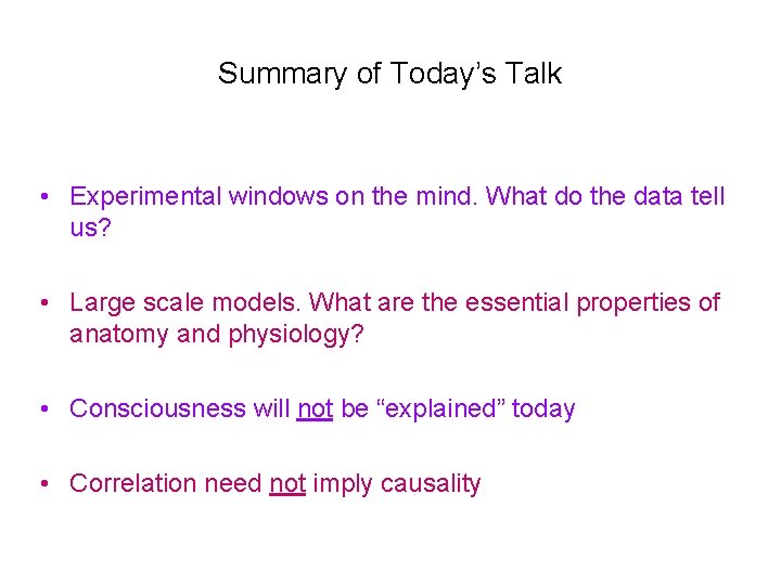 Summary of Today’s Talk • Experimental windows on the mind. What do the data