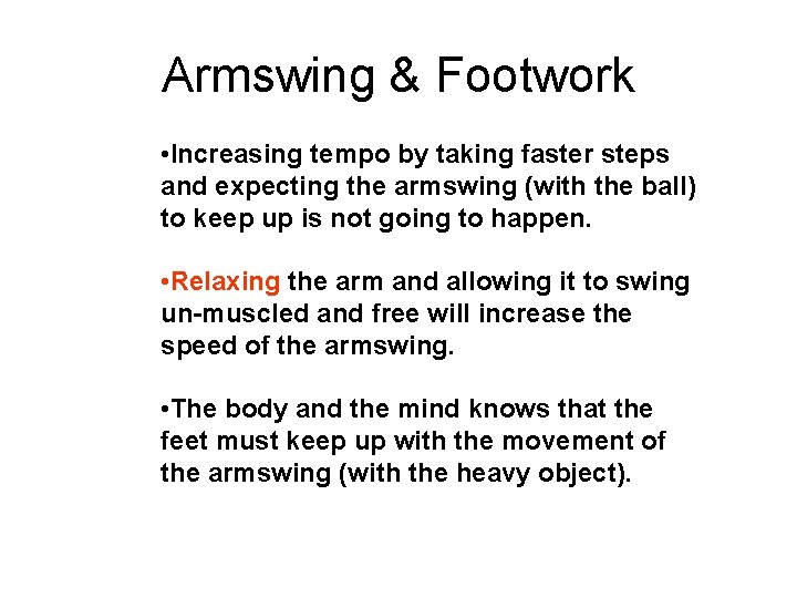 Armswing & Footwork • Increasing tempo by taking faster steps and expecting the armswing