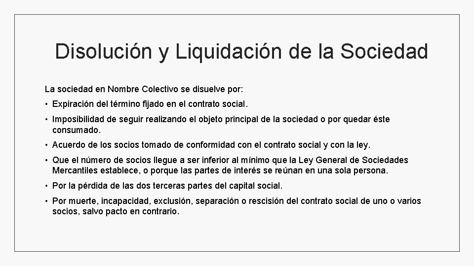 Disolución y Liquidación de la Sociedad La sociedad en Nombre Colectivo se disuelve por: