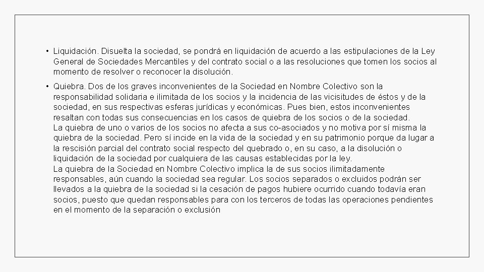  • Liquidación. Disuelta la sociedad, se pondrá en liquidación de acuerdo a las