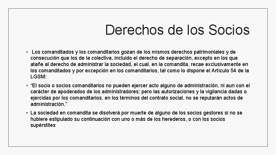 Derechos de los Socios • Los comanditados y los comanditarios gozan de los mismos