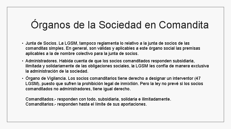 Órganos de la Sociedad en Comandita • Junta de Socios. La LGSM, tampoco reglamenta