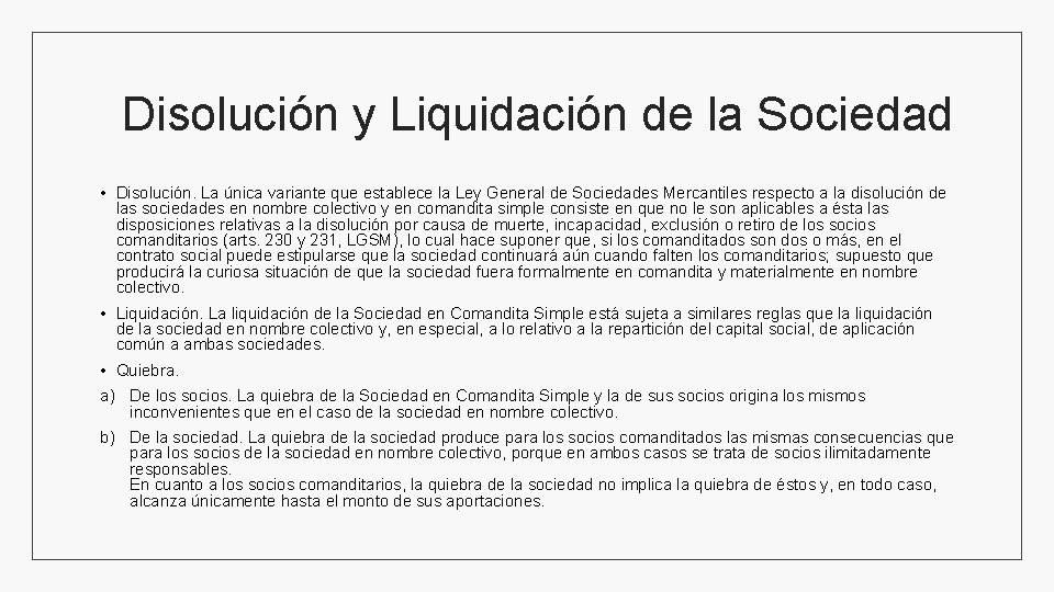 Disolución y Liquidación de la Sociedad • Disolución. La única variante que establece la