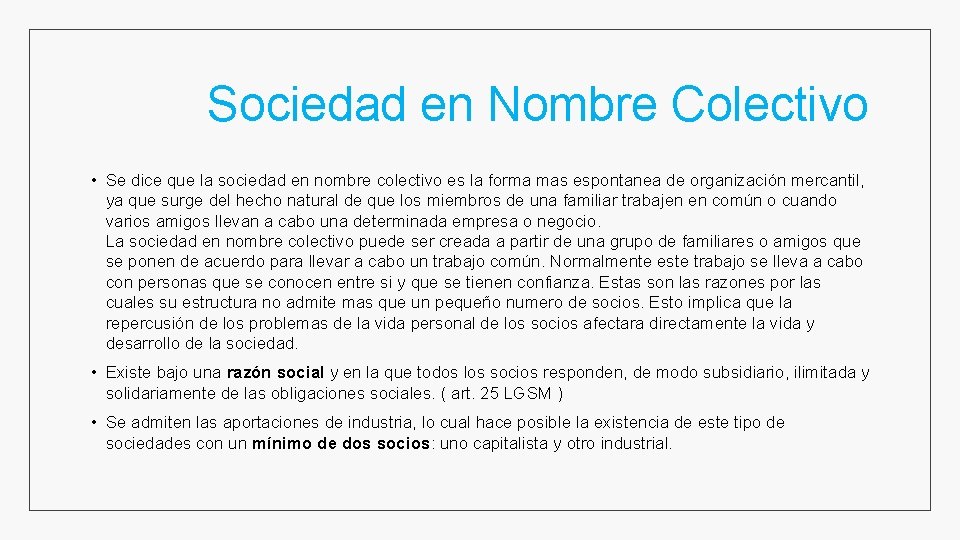 Sociedad en Nombre Colectivo • Se dice que la sociedad en nombre colectivo es