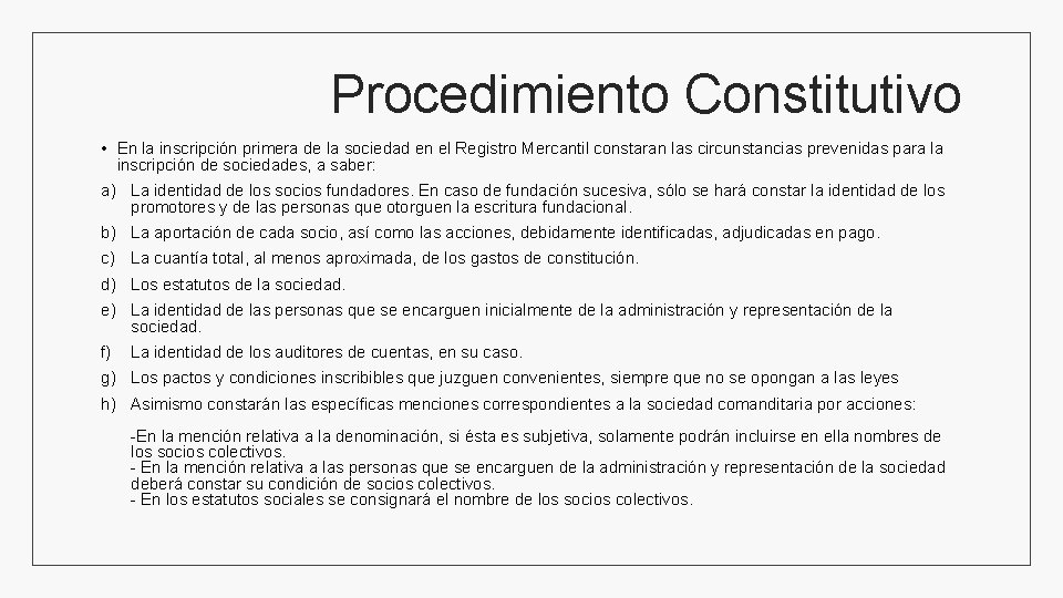 Procedimiento Constitutivo • En la inscripción primera de la sociedad en el Registro Mercantil