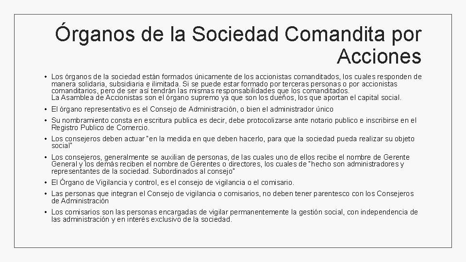 Órganos de la Sociedad Comandita por Acciones • Los órganos de la sociedad están