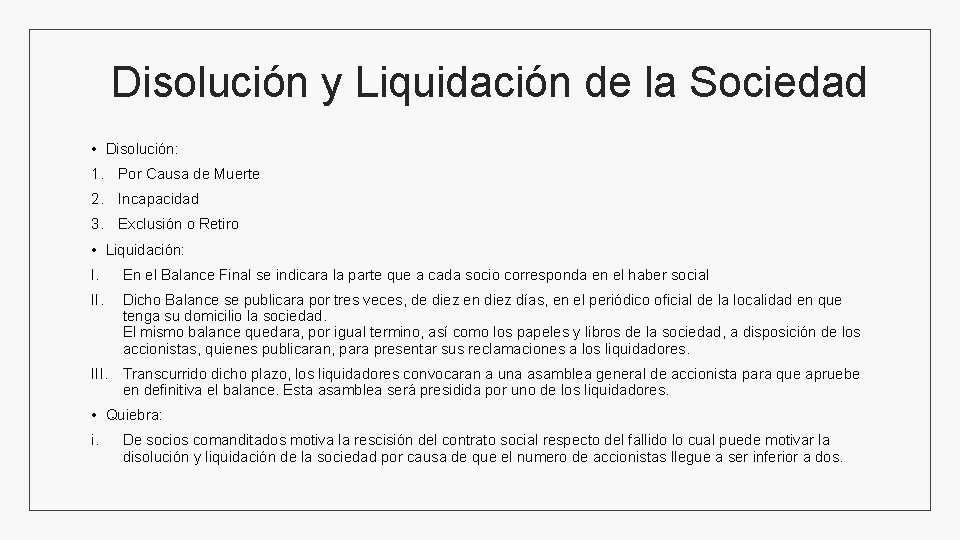 Disolución y Liquidación de la Sociedad • Disolución: 1. Por Causa de Muerte 2.