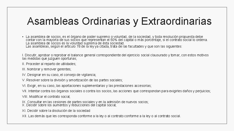 Asambleas Ordinarias y Extraordinarias • La asamblea de socios, es el órgano de poder