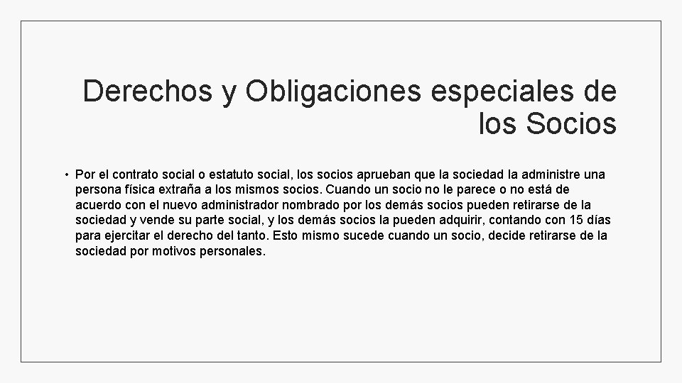 Derechos y Obligaciones especiales de los Socios • Por el contrato social o estatuto