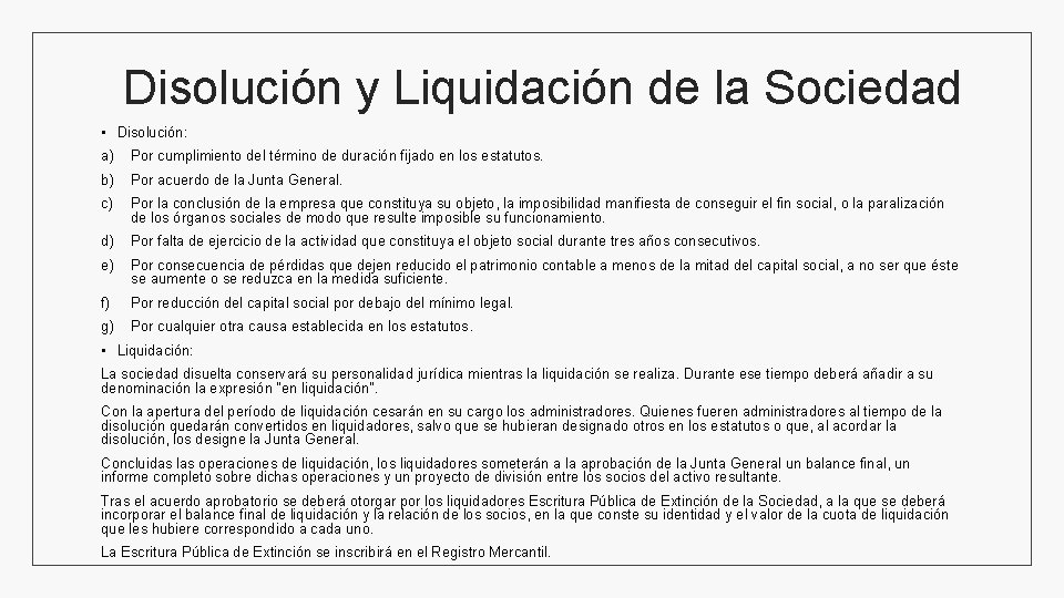 Disolución y Liquidación de la Sociedad • Disolución: a) Por cumplimiento del término de