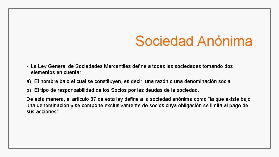 Sociedad Anónima • La Ley General de Sociedades Mercantiles define a todas las sociedades