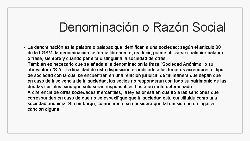 Denominación o Razón Social • La denominación es la palabra o palabas que identifican