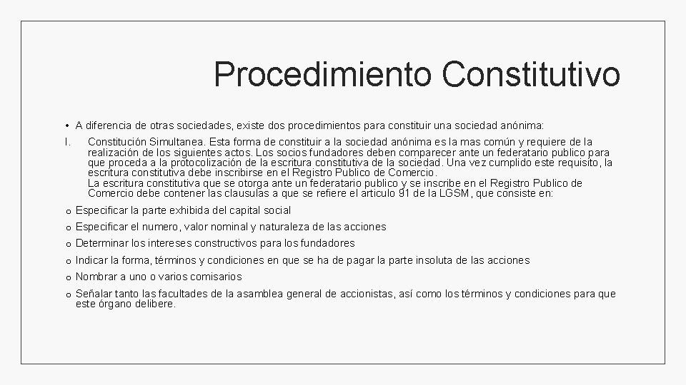 Procedimiento Constitutivo • A diferencia de otras sociedades, existe dos procedimientos para constituir una