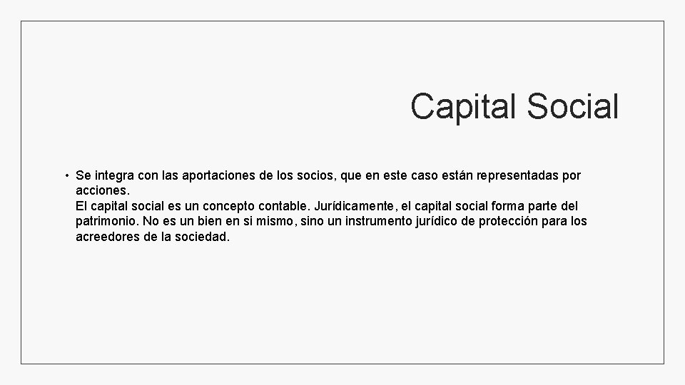 Capital Social • Se integra con las aportaciones de los socios, que en este