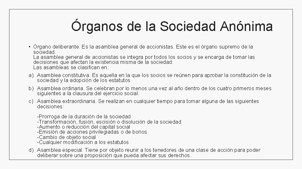 Órganos de la Sociedad Anónima • Órgano deliberante. Es la asamblea general de accionistas.