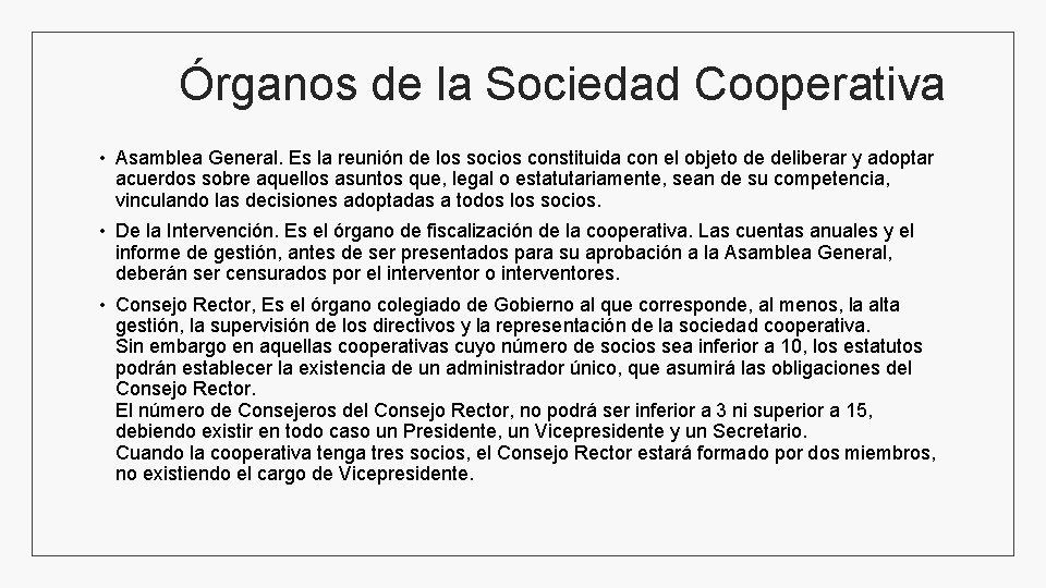 Órganos de la Sociedad Cooperativa • Asamblea General. Es la reunión de los socios