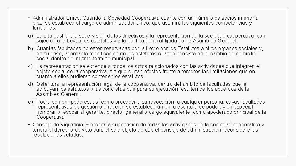  • Administrador Único. Cuando la Sociedad Cooperativa cuente con un número de socios