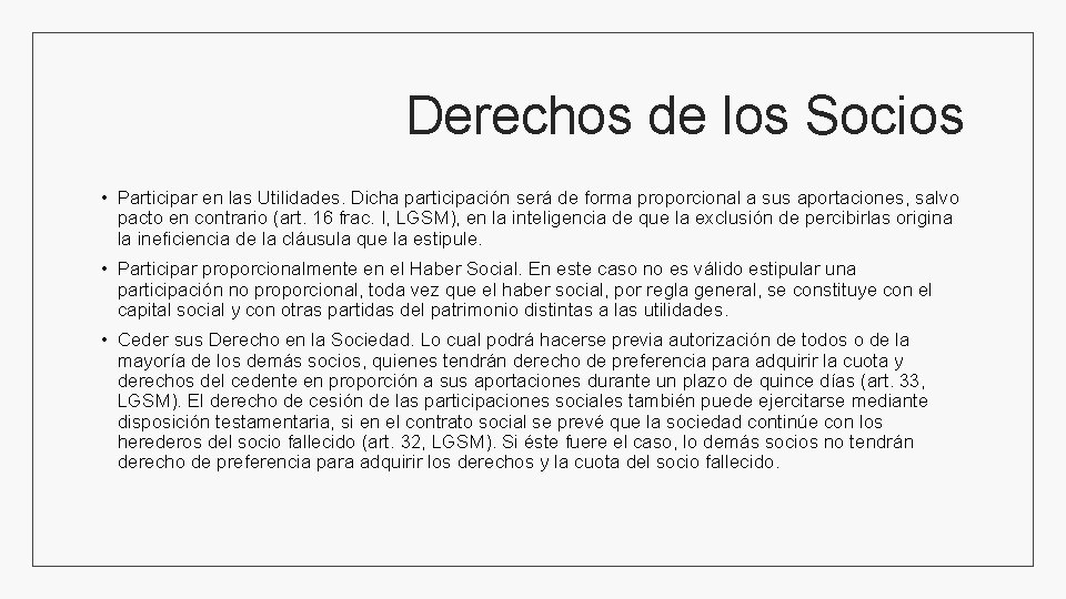 Derechos de los Socios • Participar en las Utilidades. Dicha participación será de forma