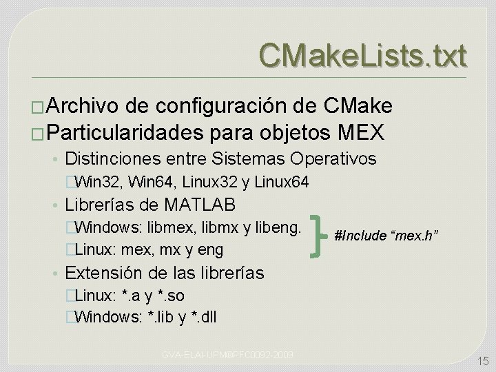 CMake. Lists. txt �Archivo de configuración de CMake �Particularidades para objetos MEX • Distinciones