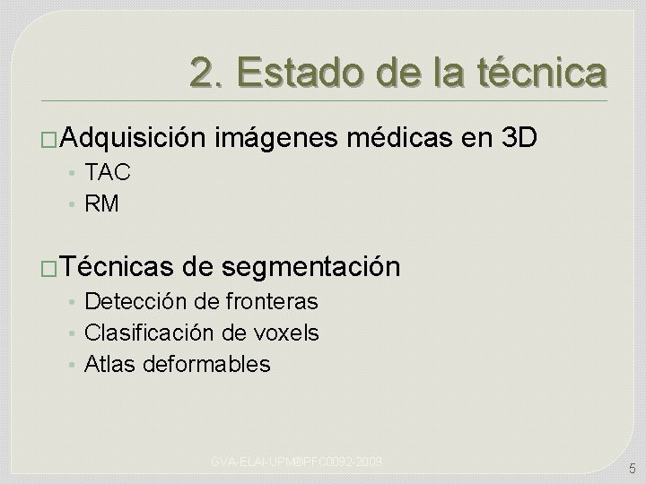 2. Estado de la técnica �Adquisición imágenes médicas en 3 D • TAC •