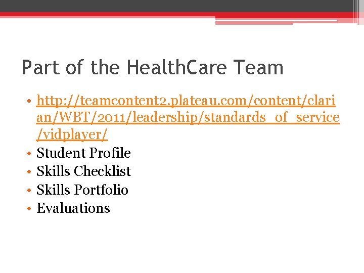 Part of the Health. Care Team • http: //teamcontent 2. plateau. com/content/clari an/WBT/2011/leadership/standards_of_service /vidplayer/