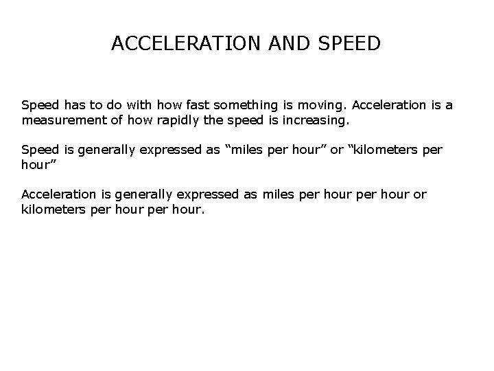 ACCELERATION AND SPEED Speed has to do with how fast something is moving. Acceleration