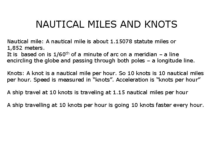 NAUTICAL MILES AND KNOTS Nautical mile: A nautical mile is about 1. 15078 statute