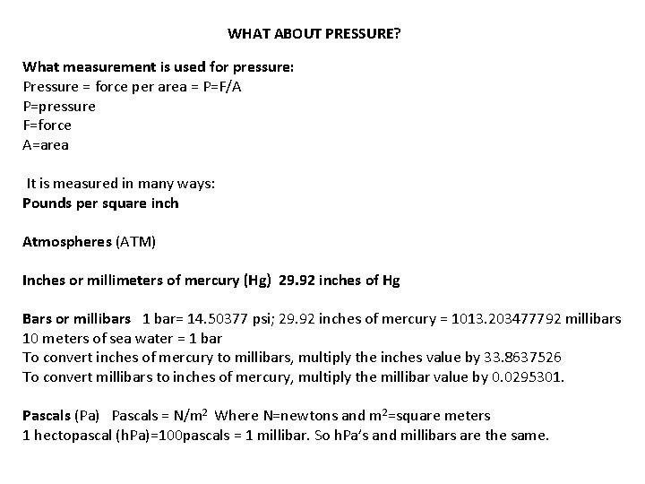 WHAT ABOUT PRESSURE? What measurement is used for pressure: Pressure = force per area