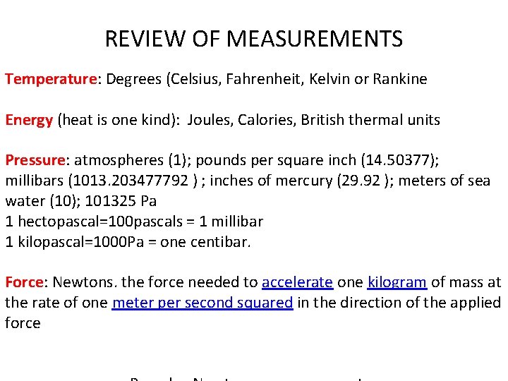 REVIEW OF MEASUREMENTS Temperature: Degrees (Celsius, Fahrenheit, Kelvin or Rankine Energy (heat is one