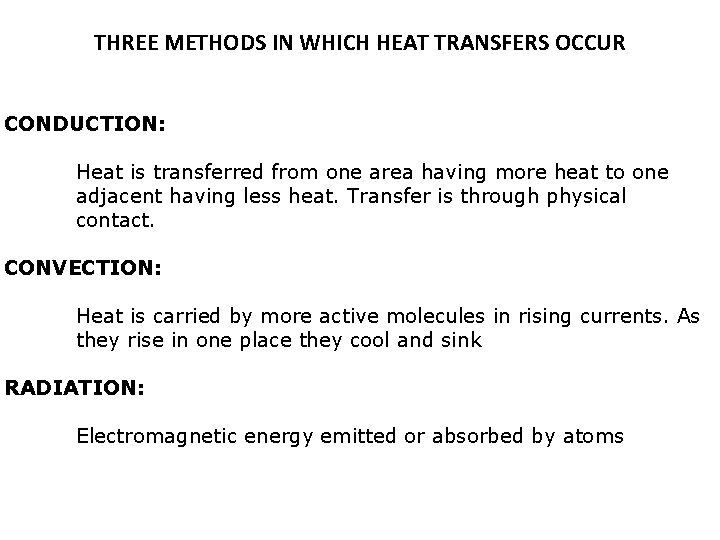 THREE METHODS IN WHICH HEAT TRANSFERS OCCUR CONDUCTION: Heat is transferred from one area