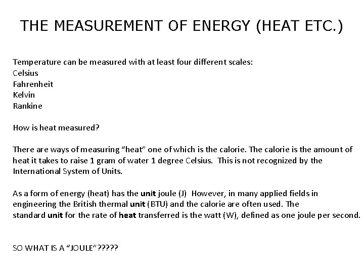 THE MEASUREMENT OF ENERGY (HEAT ETC. ) Temperature can be measured with at least